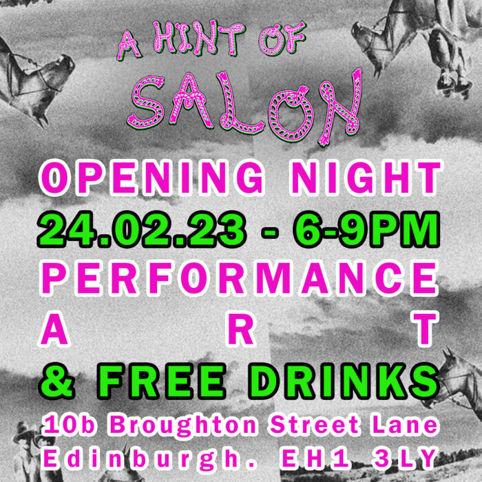 Black and white edited image of two shirtless cowboys on a horse in a field. Pink and green text ascross image reads: A hint of Salon. Opening night. 24.02.23 - 6-9pm. Performance, art & free drinks. 10b Broughton Street Lane, Edinburgh. EH1 3LY.